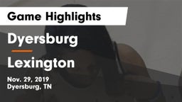 Dyersburg  vs Lexington  Game Highlights - Nov. 29, 2019