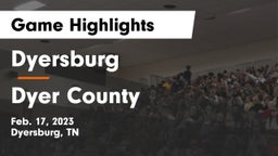 Dyersburg  vs Dyer County  Game Highlights - Feb. 17, 2023