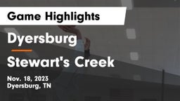 Dyersburg  vs Stewart's Creek  Game Highlights - Nov. 18, 2023