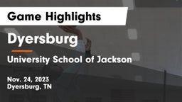 Dyersburg  vs University School of Jackson Game Highlights - Nov. 24, 2023