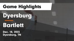 Dyersburg  vs Bartlett  Game Highlights - Dec. 18, 2023