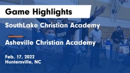 SouthLake Christian Academy vs Asheville Christian Academy  Game Highlights - Feb. 17, 2022