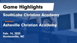 SouthLake Christian Academy vs Asheville Christian Academy  Game Highlights - Feb. 14, 2023