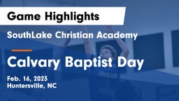 SouthLake Christian Academy vs Calvary Baptist Day Game Highlights - Feb. 16, 2023
