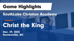 SouthLake Christian Academy vs Christ the King Game Highlights - Dec. 29, 2023