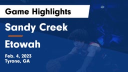 Sandy Creek  vs Etowah  Game Highlights - Feb. 4, 2023