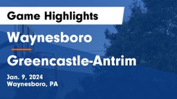 Waynesboro  vs Greencastle-Antrim  Game Highlights - Jan. 9, 2024