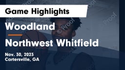 Woodland  vs Northwest Whitfield  Game Highlights - Nov. 30, 2023