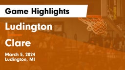 Ludington  vs Clare  Game Highlights - March 5, 2024