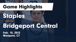 Staples  vs Bridgeport Central  Game Highlights - Feb. 10, 2023