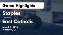 Staples  vs East Catholic  Game Highlights - March 7, 2024