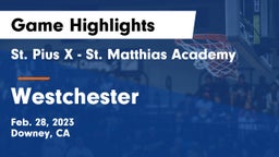 St. Pius X - St. Matthias Academy vs Westchester Game Highlights - Feb. 28, 2023