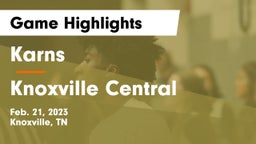 Karns  vs Knoxville Central  Game Highlights - Feb. 21, 2023