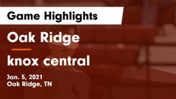 Oak Ridge  vs knox central  Game Highlights - Jan. 5, 2021