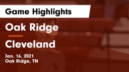 Oak Ridge  vs Cleveland  Game Highlights - Jan. 16, 2021