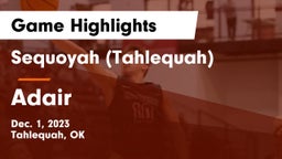 Sequoyah (Tahlequah)  vs Adair  Game Highlights - Dec. 1, 2023