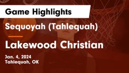 Sequoyah (Tahlequah)  vs Lakewood Christian Game Highlights - Jan. 4, 2024
