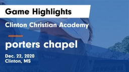 Clinton Christian Academy  vs porters chapel Game Highlights - Dec. 22, 2020