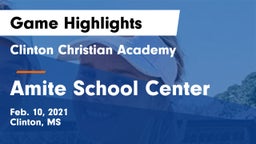 Clinton Christian Academy  vs Amite School Center Game Highlights - Feb. 10, 2021