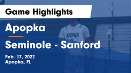 Apopka  vs Seminole  - Sanford Game Highlights - Feb. 17, 2022