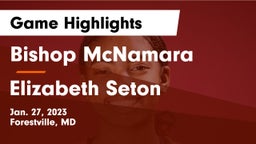 Bishop McNamara  vs Elizabeth Seton  Game Highlights - Jan. 27, 2023