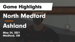 North Medford  vs Ashland  Game Highlights - May 24, 2021