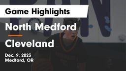 North Medford  vs Cleveland  Game Highlights - Dec. 9, 2023