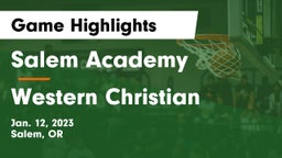 Salem Academy  vs Western Christian Game Highlights - Jan. 12, 2023