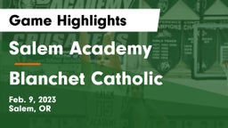 Salem Academy  vs Blanchet Catholic  Game Highlights - Feb. 9, 2023
