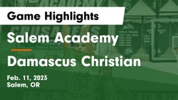 Salem Academy  vs Damascus Christian  Game Highlights - Feb. 11, 2023
