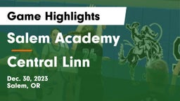 Salem Academy  vs Central Linn  Game Highlights - Dec. 30, 2023