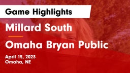 Millard South  vs Omaha Bryan Public  Game Highlights - April 15, 2023