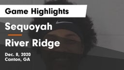 Sequoyah  vs River Ridge  Game Highlights - Dec. 8, 2020