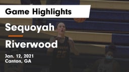 Sequoyah  vs Riverwood  Game Highlights - Jan. 12, 2021