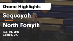 Sequoyah  vs North Forsyth  Game Highlights - Feb. 24, 2023