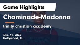 Chaminade-Madonna  vs trinity christian academy  Game Highlights - Jan. 31, 2023