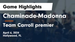 Chaminade-Madonna  vs Team Carroll premier  Game Highlights - April 6, 2024