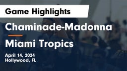 Chaminade-Madonna  vs Miami Tropics Game Highlights - April 14, 2024