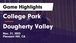 College Park  vs Dougherty Valley  Game Highlights - Nov. 21, 2023
