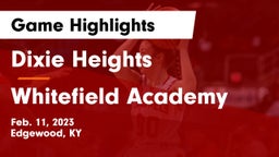 Dixie Heights  vs Whitefield Academy  Game Highlights - Feb. 11, 2023