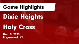 Dixie Heights  vs Holy Cross  Game Highlights - Dec. 5, 2023