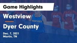 Westview  vs Dyer County  Game Highlights - Dec. 7, 2021