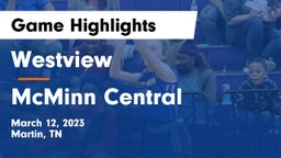 Westview  vs McMinn Central  Game Highlights - March 12, 2023