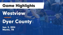 Westview  vs Dyer County  Game Highlights - Jan. 5, 2024
