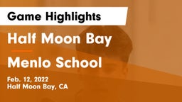 Half Moon Bay  vs Menlo School Game Highlights - Feb. 12, 2022