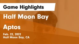 Half Moon Bay  vs Aptos  Game Highlights - Feb. 22, 2022