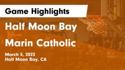 Half Moon Bay  vs Marin Catholic  Game Highlights - March 5, 2023
