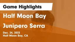 Half Moon Bay  vs Junipero Serra  Game Highlights - Dec. 24, 2023