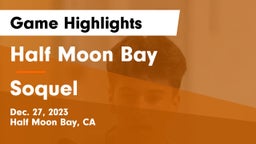 Half Moon Bay  vs Soquel  Game Highlights - Dec. 27, 2023
