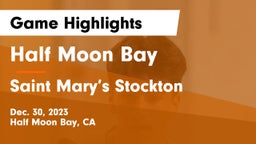 Half Moon Bay  vs Saint Mary’s Stockton  Game Highlights - Dec. 30, 2023